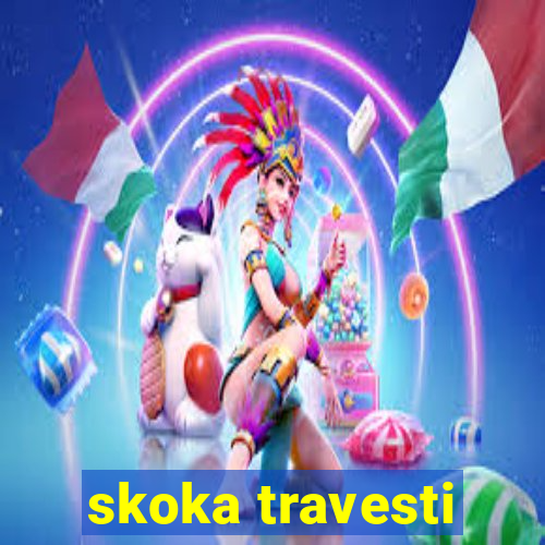 skoka travesti